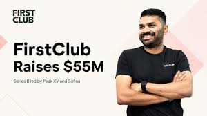 FirstClub Raises $55 Million Led by Peak XV and Sofina, Valuation Doubles to $255 Million